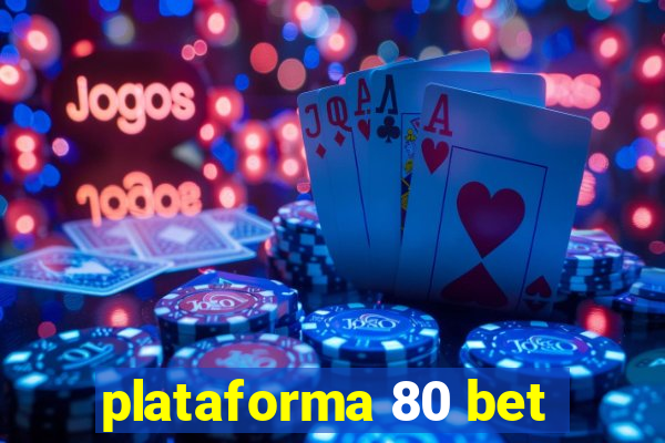 plataforma 80 bet